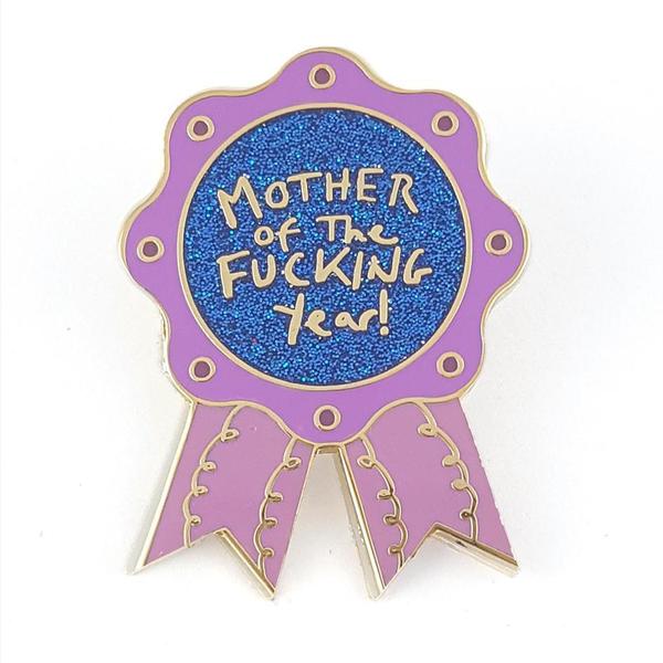 Enamel Pin - Mother of the Fucking Year!